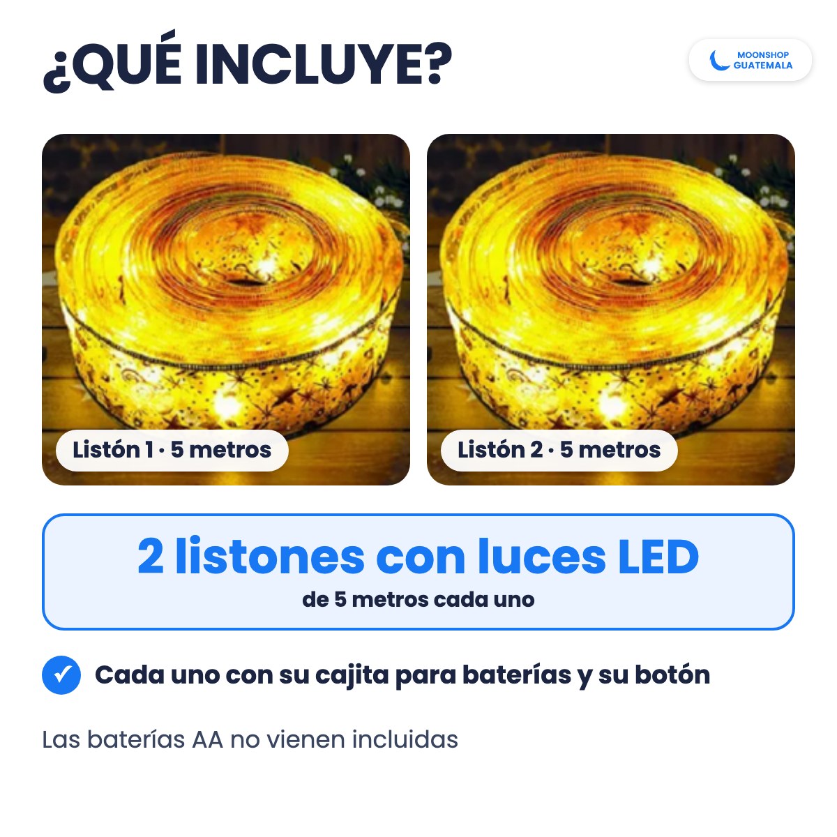 Qué incluye: 2 listones con luces LED de 5 metros cada uno, cada uno con su cajita para baterías; las baterías AA no vienen incluidas