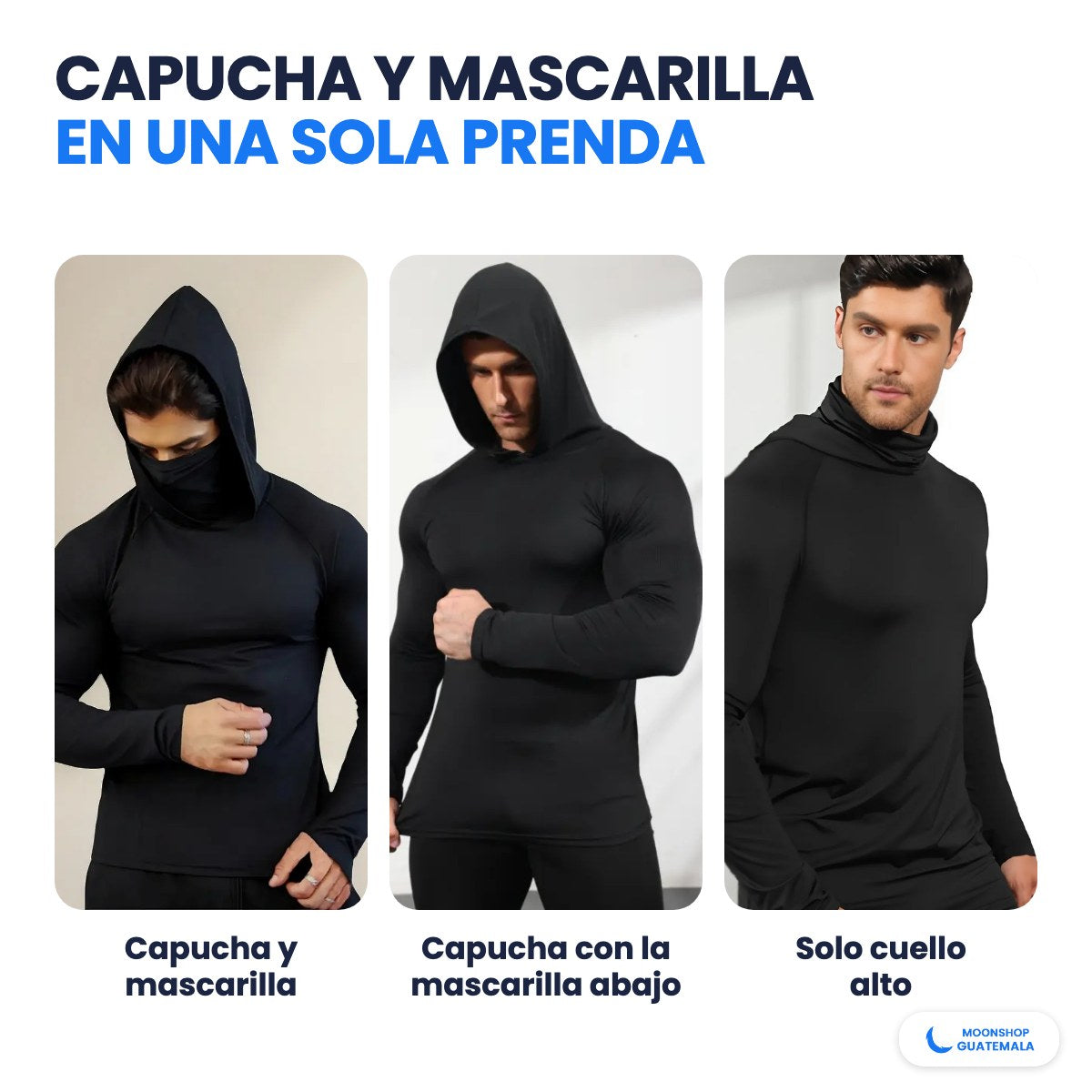 Tres formas de usar la playera: capucha con mascarilla, capucha con la mascarilla abajo y solo cuello alto